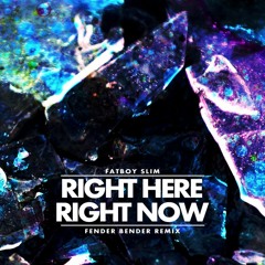 Fatboy Slim - Right Here Right Now (Fender Bender Remix)