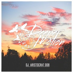 Deeper Motion Podcast #08 - DJ Aristocrat