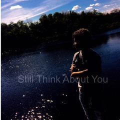 Still Think About You