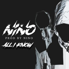 Nino - All I know (Prod. By Nino)
