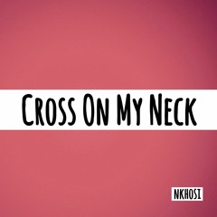 Cross On My Neck