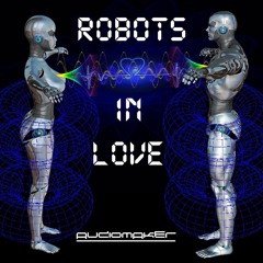 Audiomaker_Robots in Love
