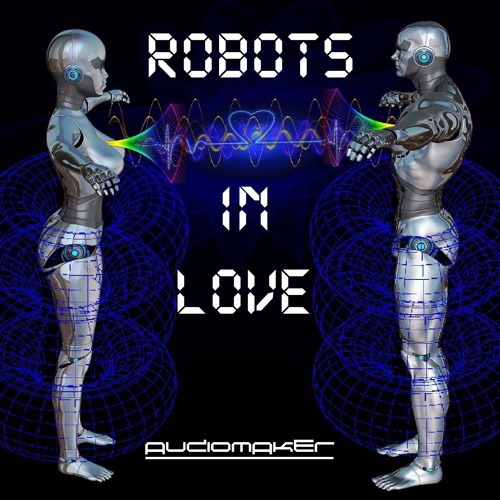Audiomaker_Robots in Love