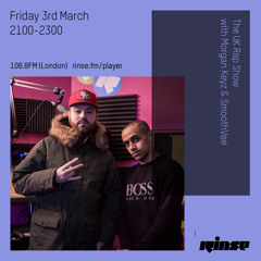 Rinse FM Podcast - The UK Rap Show w/ Morgan Keyz & SmoothVee - 3rd March 2017