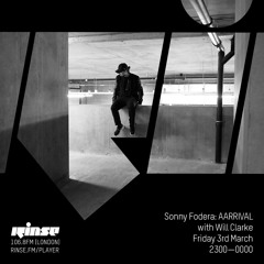 Rinse FM Podcast - Sonny Fedora presents Aarival w/ Will Clarke - 3rd March 2017