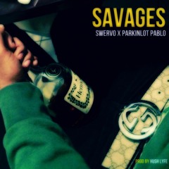 SAVAGES ANONYMOUS (ParkinLot Pablow x SWRVO) [prod by Hush Lyfe]