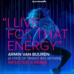 Armin Van Buuren - I Live For That Energy(ASOT 800 Anthem) (Infected X Extended Remix)