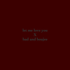 let me love you - ariana grande X bad and boujee - migos