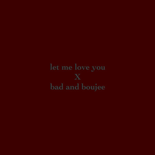 let me love you - ariana grande X bad and boujee - migos