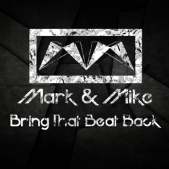 Mark & Mike - Bring That Beat Back (Original Mix) [FREE DOWNLOAD]