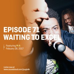 Episode 71: Waiting To Excel (feat. M-A)