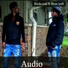 Buggin Ra'da real ft. Boss trell