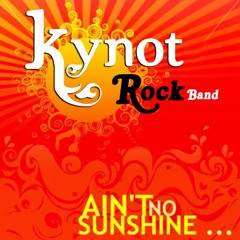Aint No Sunshine by Kynot Rock Band