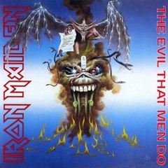 Iron Maiden - The Evil That Men Do