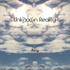 Unknown Reality - Airy