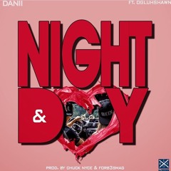 NIGHT & DAY Ft Ogluhshawn ( Prod.Chuck Nyce & FORB3SMAG)