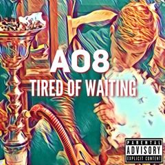 Tired of Waiting