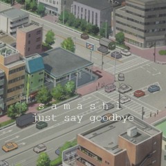 samashi - just say goodbye