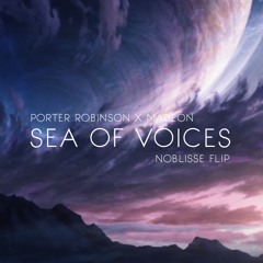 Porter Robinson x Madeon - Sea of Voices (dani/Noblisse Shelter Flip)