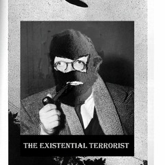 The Existential Terrorist - Saucer Incoming!