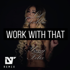 Lil Debbie & Yung Felix - Work With That (DASKITT Remix)