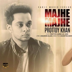 Majhe Majhe _ Prottoy Khan _ New Bangla Music 2017