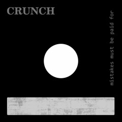 CRUNCH - Mistakes Must Be Paid For
