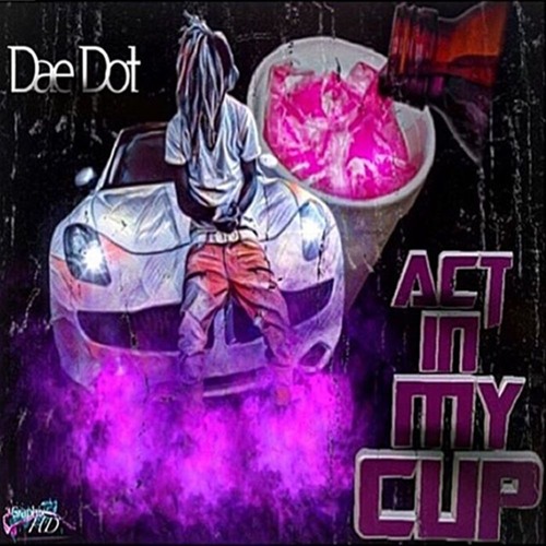 Dae Dot - Act In My Cup