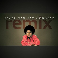 Never Can Say Goodbye remix
