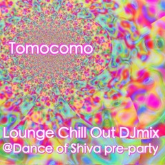 Tomocomo - Lounge Chill Out Djmix@ Dance of Shiva pre-party