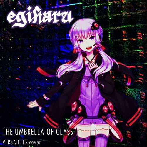 結月ゆかり - THE UMBRELLA OF GLASS