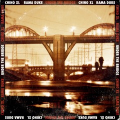 Chino Xl And Rama Duke - "Under The Bridge"