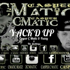 Casper C Matic & Fuzzy - YACK'D UP ft The Jackboys