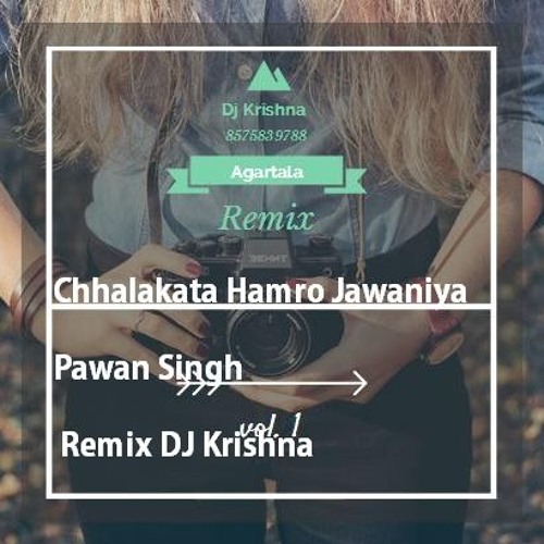 chhalakata hamro jawaniya ye raja dj remix mp3 song download