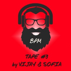 BPM tape #3 by Vijay & Sofia