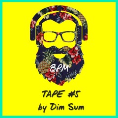 BPM tape #5 by Dim Sum