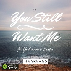 Markvard Ft Yohanna Seifu - You Still Want Me