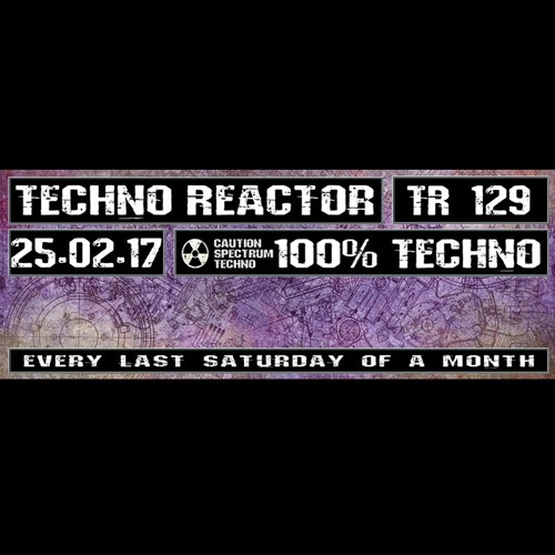 TR-129-Juergen-Lapuse-Techno-Reactor-2017-02-25