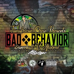 Bad Behavior Mixtape (Dancehall Vs Afrobeat) FREE DOWNLOAD