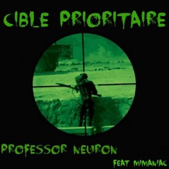 Professor Neuron - Cible Prioritaire ( feat Mimaniac )