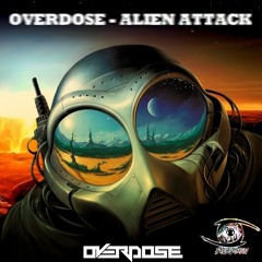 Overdose - Alien Attack ( Original Mix )
