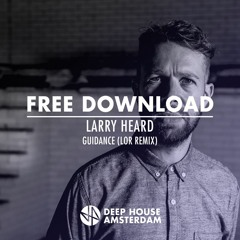 Free Download: Larry Heard - Guidance (LOR Remix)