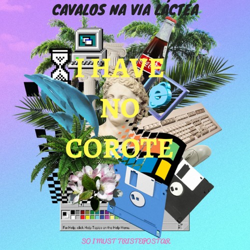 I have no corote, so I must tristepostar