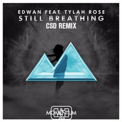 Edwan feat. Tylah Rose - Still Breathing (CSD Remix)