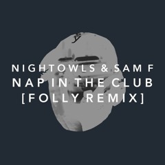 Nap In The Club (Folly Remix)