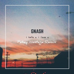 GNASH    Hate X Love (Petey Westage Remix)