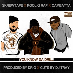 Kool G Rap, Cambatta & Skrewtape - You Know Da Drill (Prod Dr G)