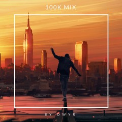 100K Mix | by DWYR