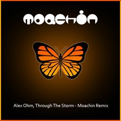 Alex Ohm, Through The Storm - Moachin Remix