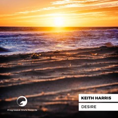 Keith Harris - Desire (New Horizons Remix) [Progressive State Records]